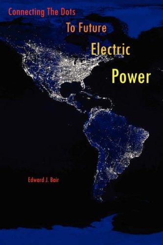 Connecting The Dots To Future Electric Power