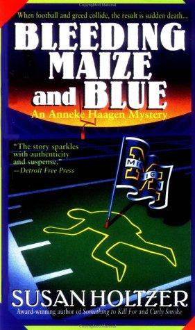 Bleeding Maize and Blue (A Mystery Featuring Anneke Haagen)