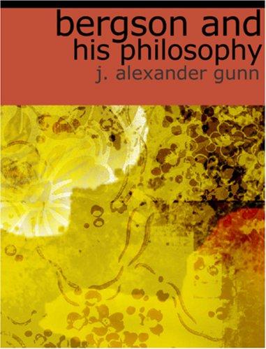 Bergson and His Philosophy