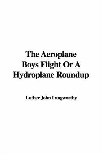 The Aeroplane Boys Flight or a Hydroplane Roundup