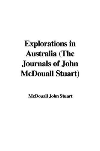 Explorations in Australia (The Journals of John McDouall Stuart)
