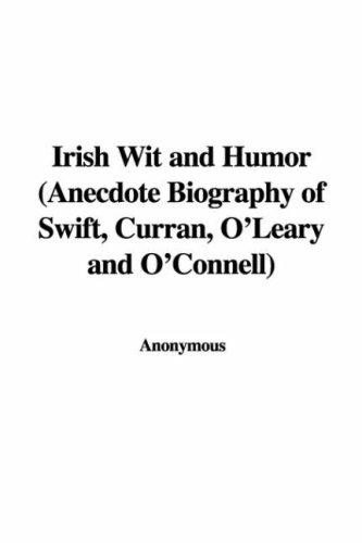 Irish Wit and Humor (Anecdote Biography of Swift, Curran, O'Leary and O'Connell)