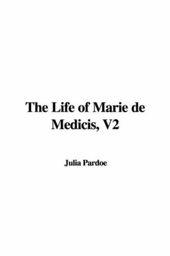 The Life of Marie de Medicis, V2