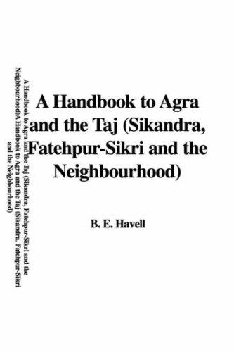 A Handbook to Agra and the Taj (Sikandra, Fatehpur-Sikri and the Neighbourhood)