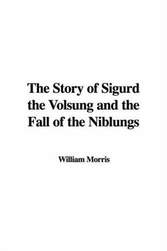 The Story of Sigurd the Volsung and the Fall of the Niblungs