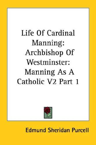 Life Of Cardinal Manning: Archbishop Of Westminster