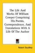 The Life And Works Of William Cowper Comprising His Poems, Correspondence, And Translations With A Life Of The Author