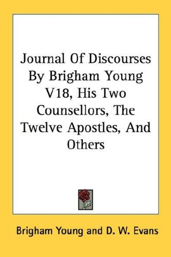 Journal Of Discourses By Brigham Young V18, His Two Counsellors, The Twelve Apostles, And Others