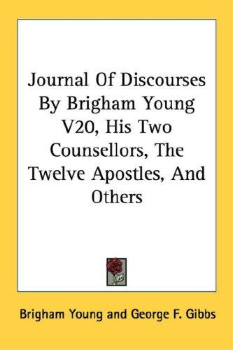 Journal Of Discourses By Brigham Young V20, His Two Counsellors, The Twelve Apostles, And Others