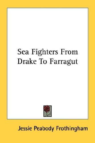 Sea fighters from Drake to Farragut