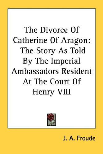 The Divorce Of Catherine Of Aragon