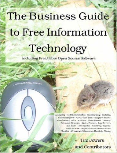 The Business Guide to Free Information Technology including Free/Libre Open Source Software