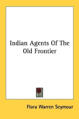 Indian agents of the old frontier
