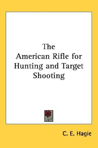 The American Rifle for Hunting And Target Shooting