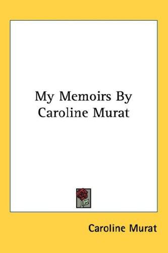 My Memoirs by Caroline Murat