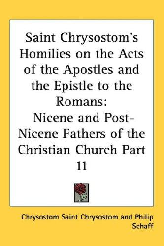 Saint Chrysostom's Homilies on the Acts of the Apostles and the Epistle to the Romans