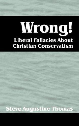 Wrong!  Liberal Fallacies About Christian Conservatism