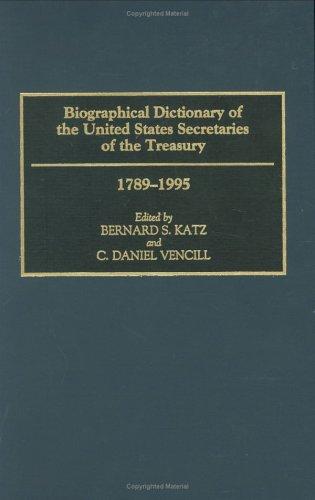 Biographical dictionary of the United States secretaries of the Treasury, 1789-1995