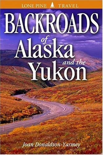 Backroads of Alaska and the Yukon
