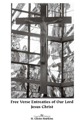 Free Verse Entreaties of Our Lord Jesus Christ