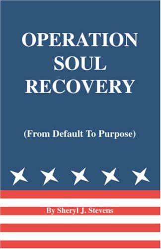 OPERATION SOUL RECOVERY (from default to purpose)