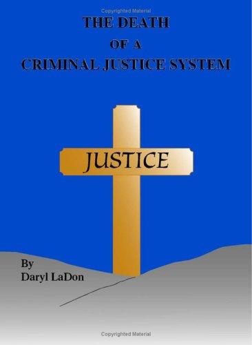 The Death of A Criminal Justice System