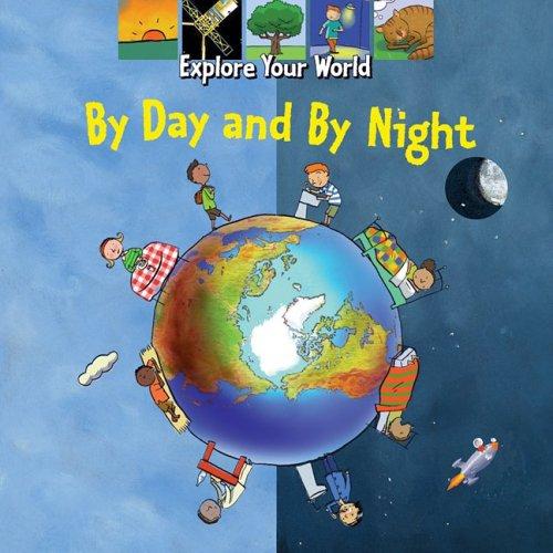 By Day and By Night (Explore Your World)