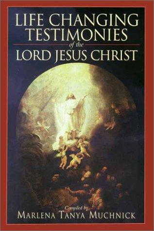 Life Changing Testimonies of the Lord Jesus Christ