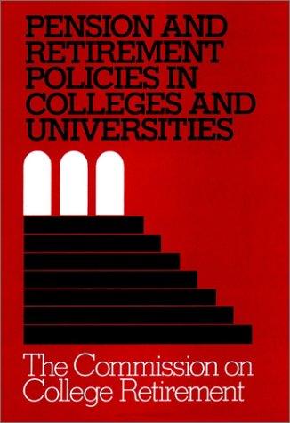 Pension and Retirement Policies in Colleges and Universities