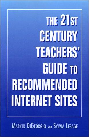 The 21st century teachers' guide to recommended Internet sites