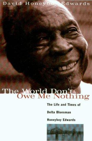 The world don't owe me nothing