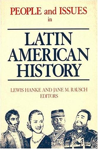 People and Issues in Latin American History: From Independence to the Present