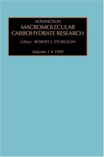 Advances in Macromolecular Carbohydrate Research, Volume 1 (Advances in Macromolecular Carbohydrate Research)
