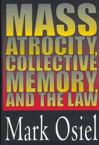 Mass atrocity, collective memory, and the law