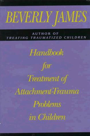 Handbook for treatment of attachment-trauma problems in children