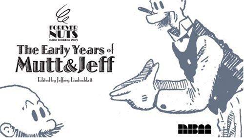 The Early Years of MUTT & JEFF (Forever Nuts: Classic Screwball Strips)