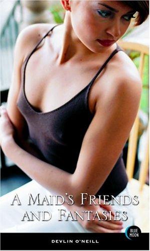 A Maid's Friends and Fantasies