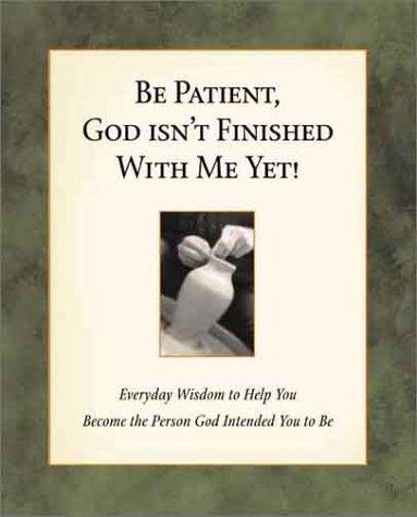 Be Patient, God Isn't Finished
