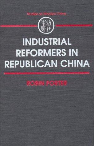 Industrial Reformers in Republican China (Studies on Modern China)