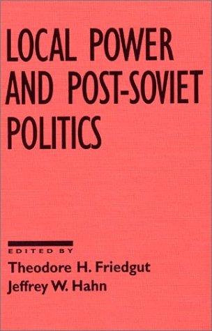 Local Power and Post-Soviet Politics