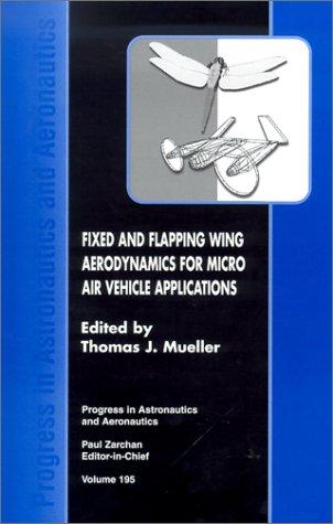 Fixed and flapping wing aerodynamics for micro air vehicle applications