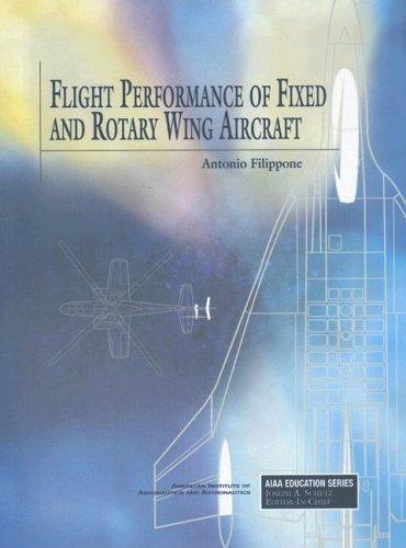 Flight Performance of Fixed And Rotary Wing Aircraft (AIAA Education) (Aiaa Education Series)