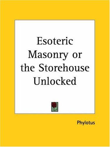 Esoteric Masonry or the Storehouse Unlocked