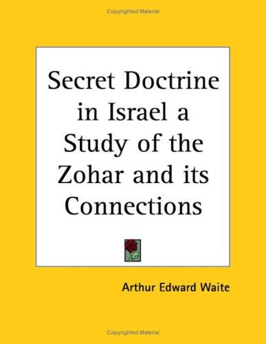 Secret Doctrine in Israel a Study of the Zohar and its Connections