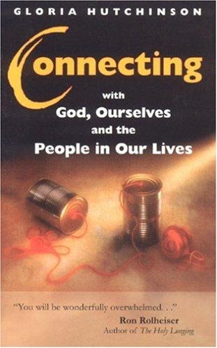 Connecting with God, ourselves, and the people in our lives