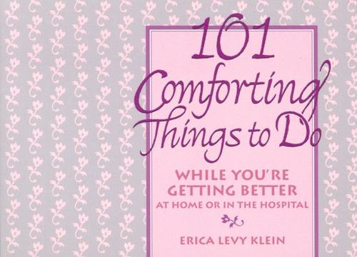 101 comforting things to do while you're getting better at home or in the hospital