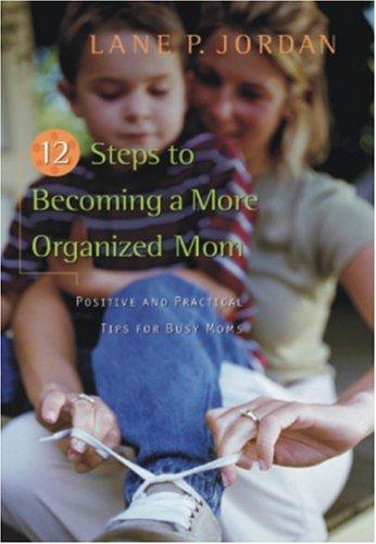 12 Steps to Becoming a More Organized Mom