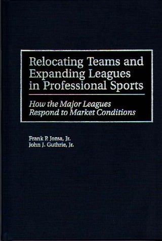 Relocating teams and expanding leagues in professional sports