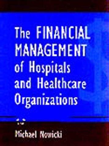 The Financial Management of Hospitals and Healthcare Organizations