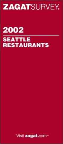 Zagatsurvey 2002 Seattle Restaurants (Zagatsurvey : Seattle Restaurants, 2002)